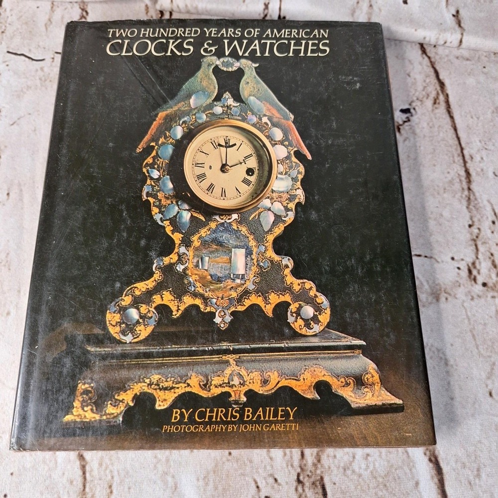 Two Hundred Years of American Clocks and Watches Chris Bailey Hardcover Book